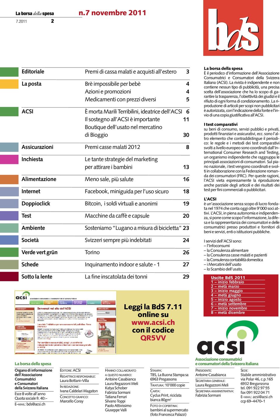 ideatrice dell ACSI 6 Il sostegno all ACSI è importante 11 Boutique dell usato nel mercatino di Bioggio 30 Assicurazioni Premi casse malati 2012 8 Inchiesta Le tante strategie del marketing per