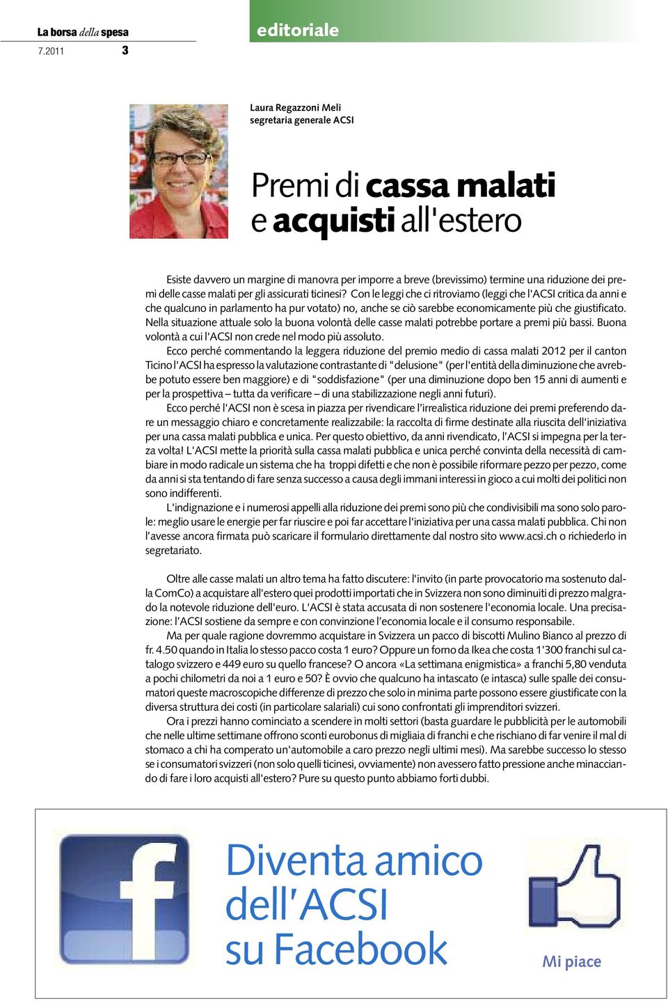 Con le leggi che ci ritroviamo (leggi che l'acsi critica da anni e che qualcuno in parlamento ha pur votato) no, anche se ciò sarebbe economicamente più che giustificato.