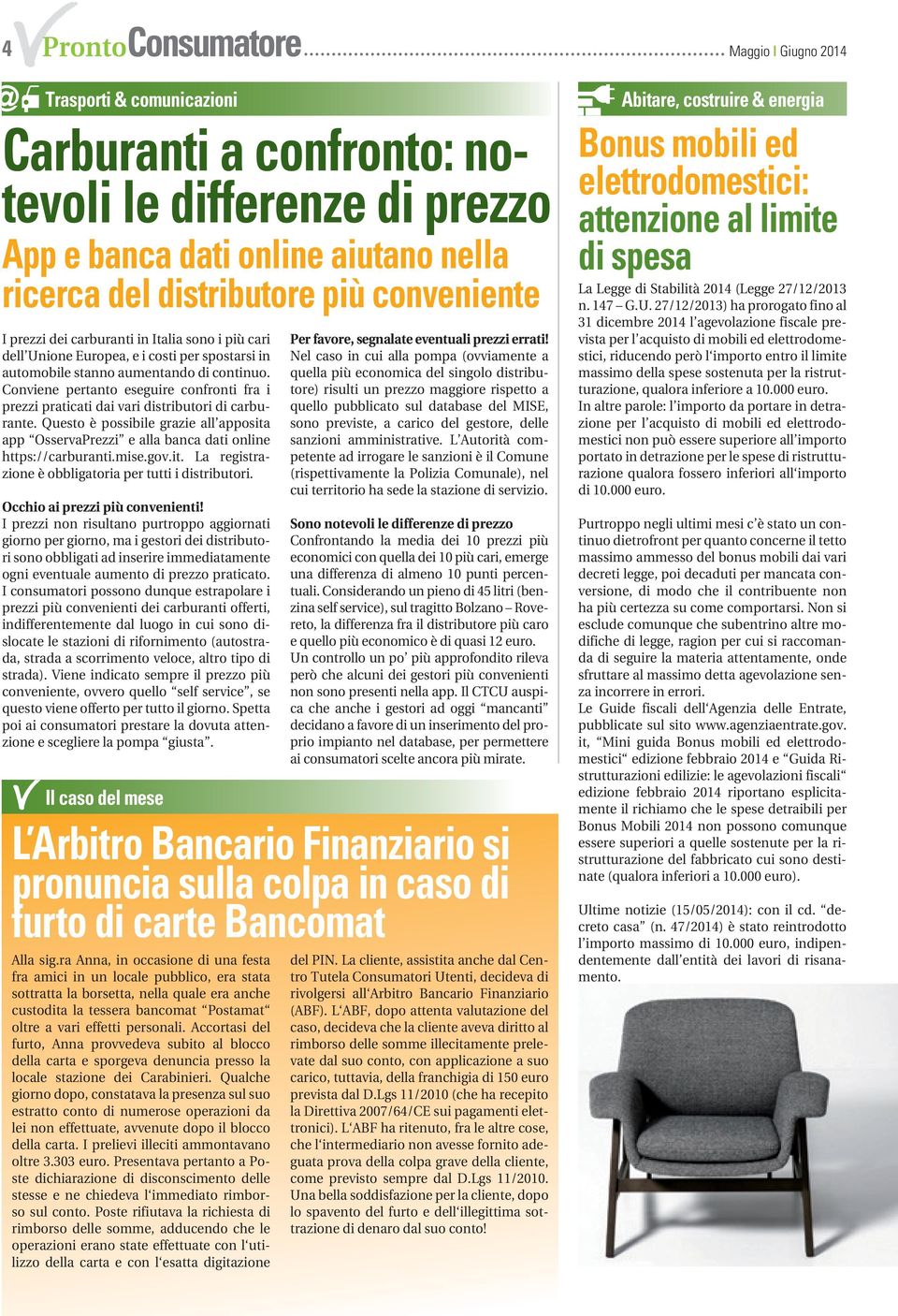 Conviene pertanto eseguire confronti fra i prezzi praticati dai vari distributori di carburante. Questo è possibile grazie all apposita app OsservaPrezzi e alla banca dati online https://carburanti.