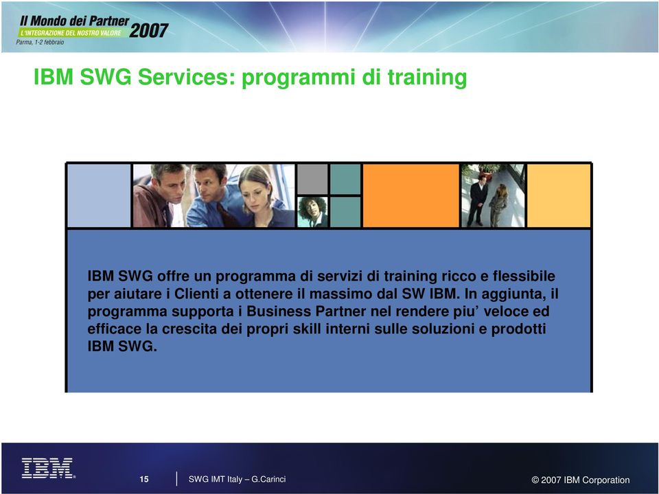 In aggiunta, il programma supporta i Business Partner nel rendere piu veloce ed efficace