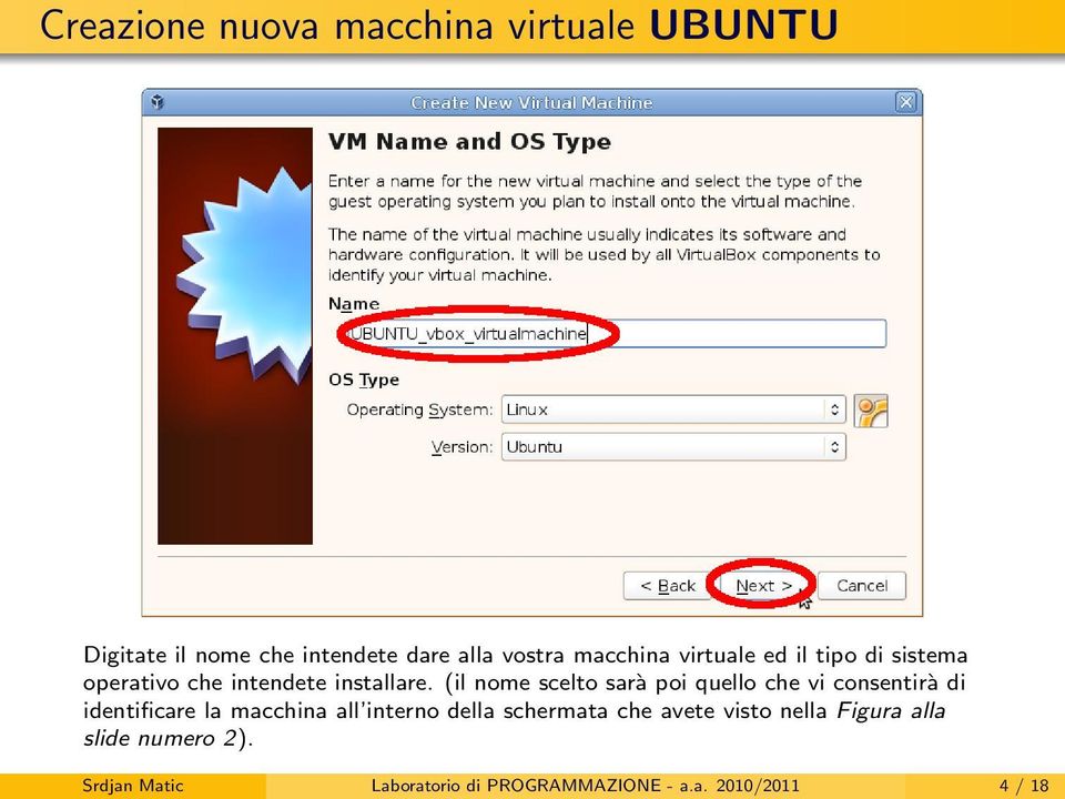 (il nome scelto sarà poi quello che vi consentirà di identificare la macchina all