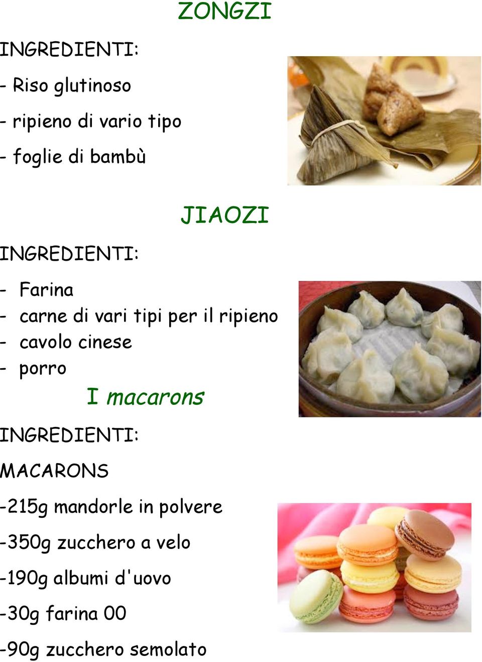 cavolo cinese - porro I macarons INGREDIENTI: MACARONS -215g mandorle in