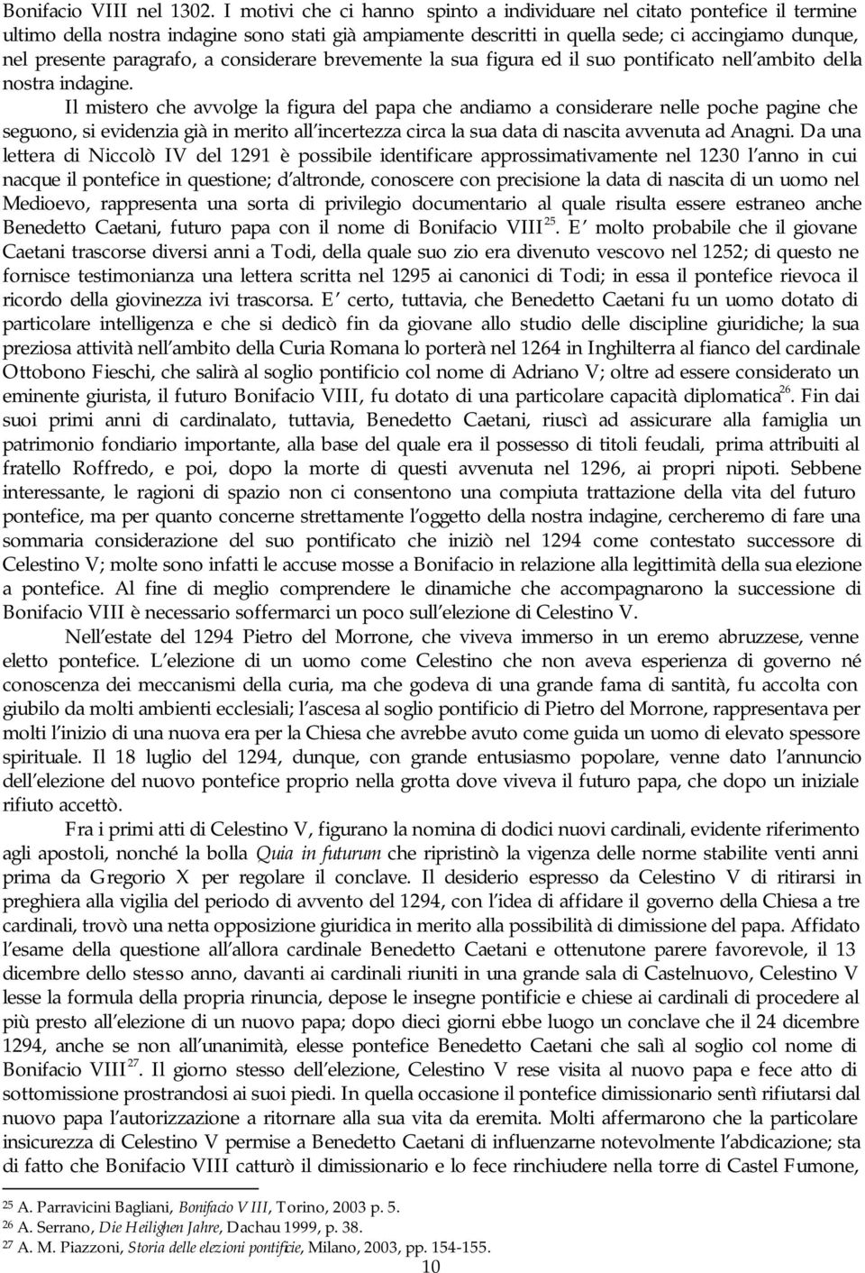 paragrafo, a considerare brevemente la sua figura ed il suo pontificato nell ambito della nostra indagine.