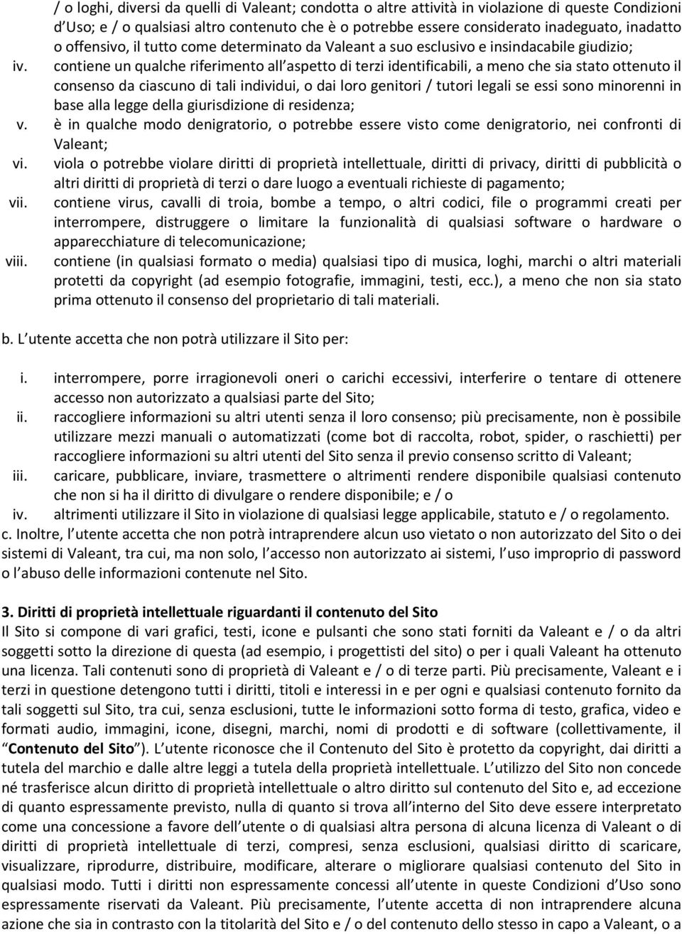 contiene un qualche riferimento all aspetto di terzi identificabili, a meno che sia stato ottenuto il consenso da ciascuno di tali individui, o dai loro genitori / tutori legali se essi sono