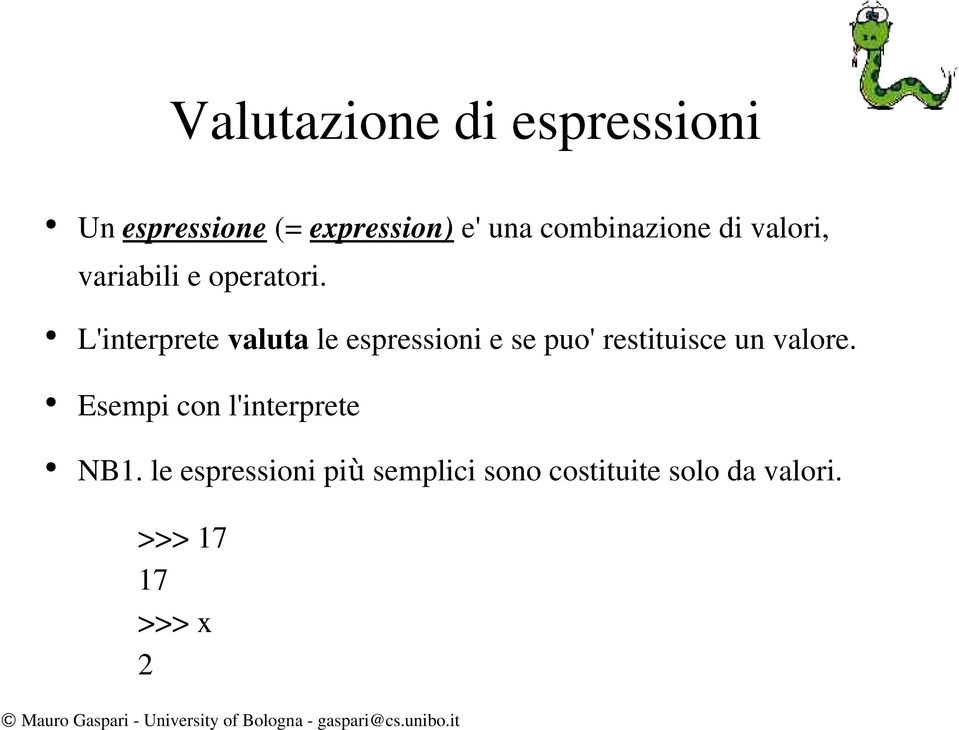 L'interprete valuta le espressioni e se puo' restituisce un valore.