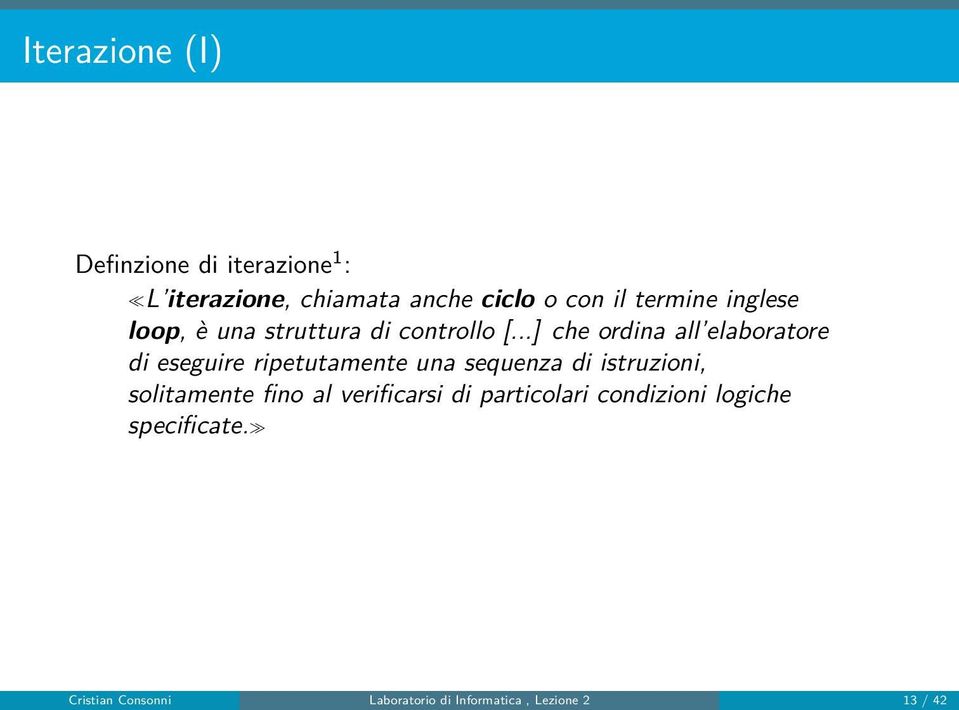 ..] che ordina all elaboratore di eseguire ripetutamente una sequenza di istruzioni,