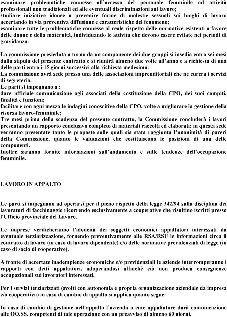 esistenti a favore delle donne e della maternità, individuando le attività che devono essere evitate nei periodi di gravidanza.