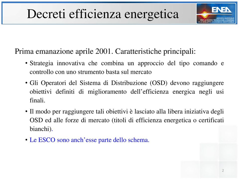 Operatori del Sistema di Distribuzione (OSD) devono raggiungere obiettivi i i dfiii definiti di miglioramento ili dell efficienza i energica