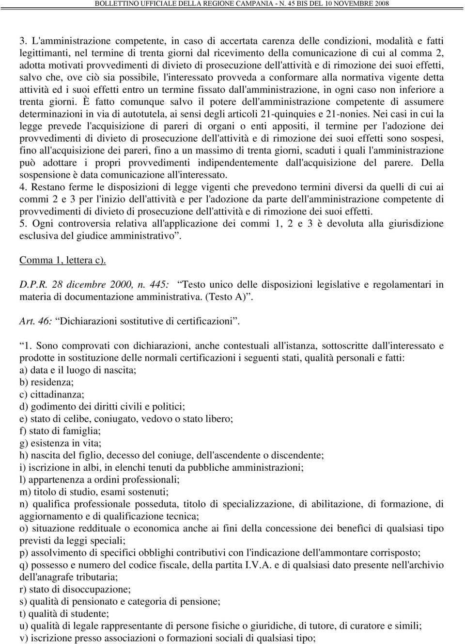 detta attività ed i suoi effetti entro un termine fissato dall'amministrazione, in ogni caso non inferiore a trenta giorni.