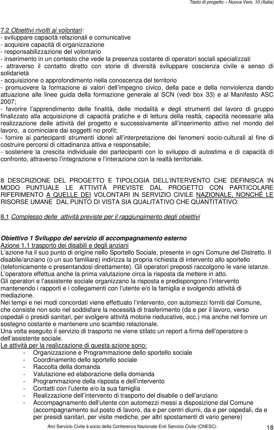 nella conoscenza del territorio - promuovere la formazione ai valori dell impegno civico, della pace e della nonviolenza dando attuazione alle linee guida della formazione generale al SCN (vedi box