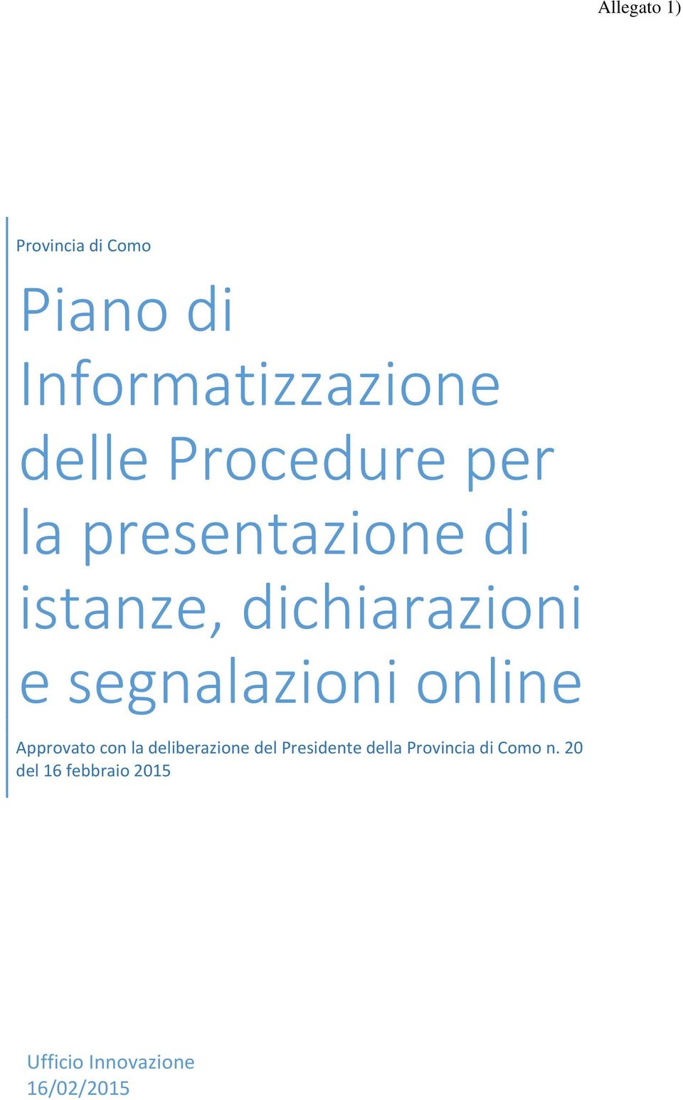 segnalazioni online Approvato con la deliberazione del Presidente