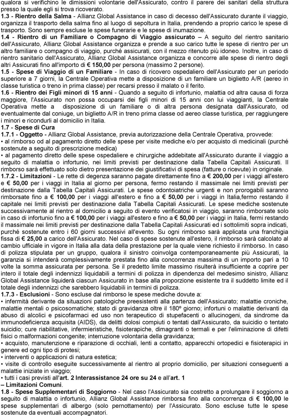 carico le spese di trasporto. Sono sempre escluse le spese funerarie e le spese di inumazione. 1.