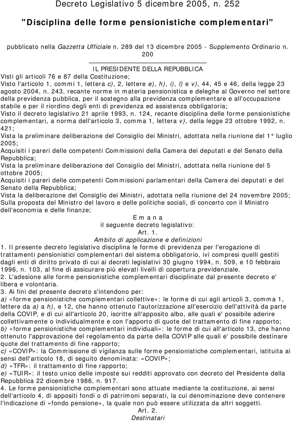 243, recante norme in materia pensionistica e deleghe al Governo nel settore della previdenza pubblica, per il sostegno alla previdenza complementare e all'occupazione stabile e per il riordino degli