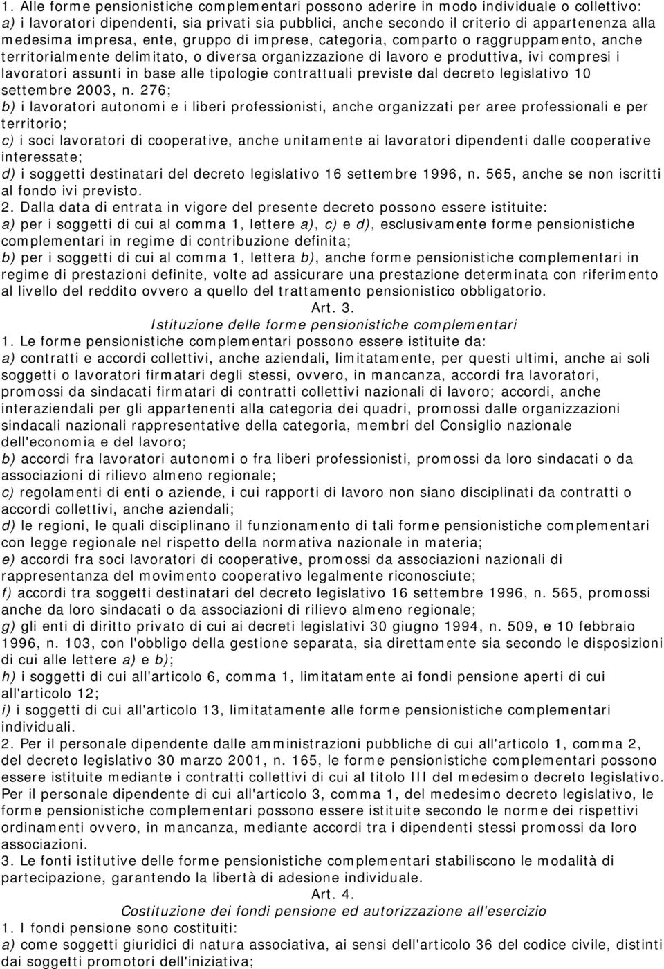 in base alle tipologie contrattuali previste dal decreto legislativo 10 settembre 2003, n.