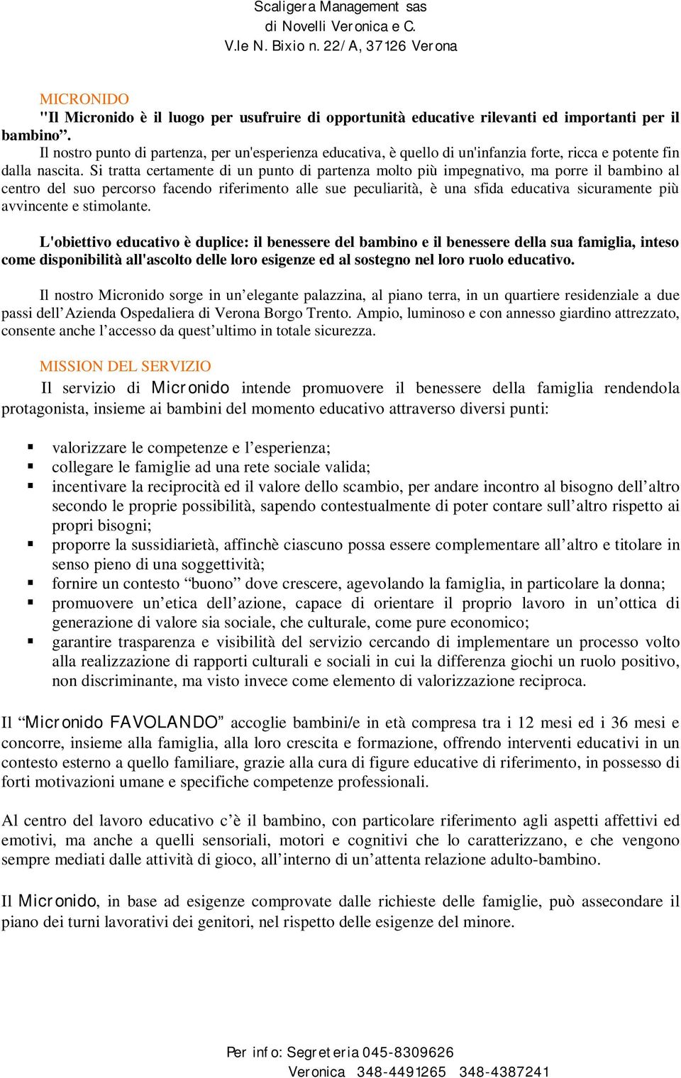 Si tratta certamente di un punto di partenza molto più impegnativo, ma porre il bambino al centro del suo percorso facendo riferimento alle sue peculiarità, è una sfida educativa sicuramente più