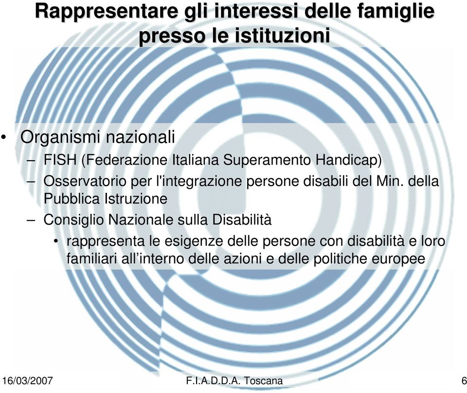 della Pubblica Istruzione Consiglio Nazionale sulla Disabilità rappresenta le esigenze delle persone