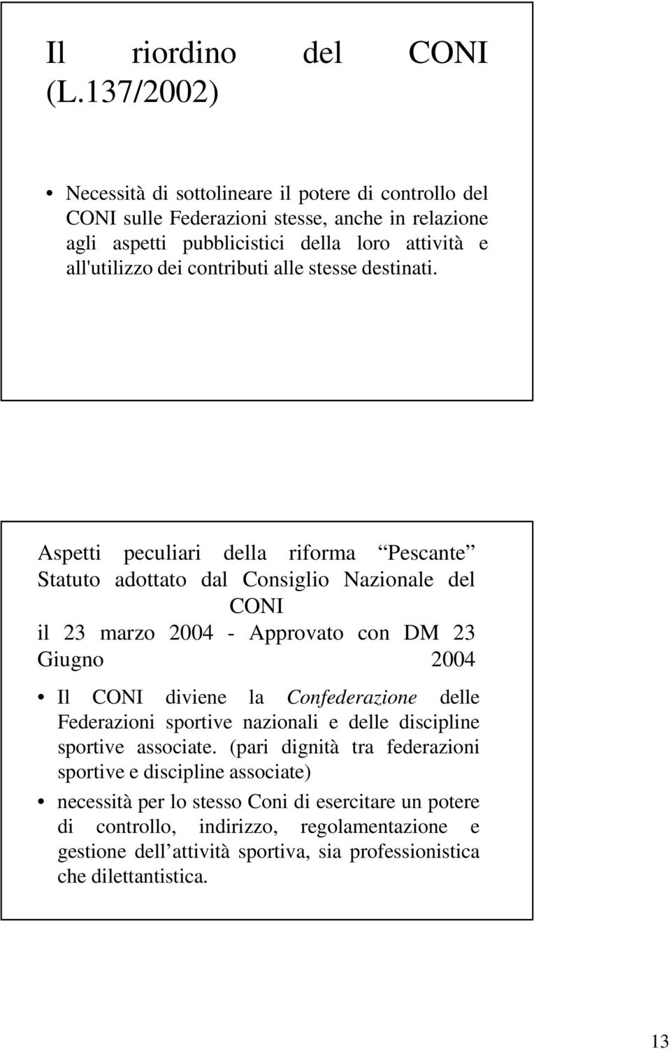 contributi alle stesse destinati.