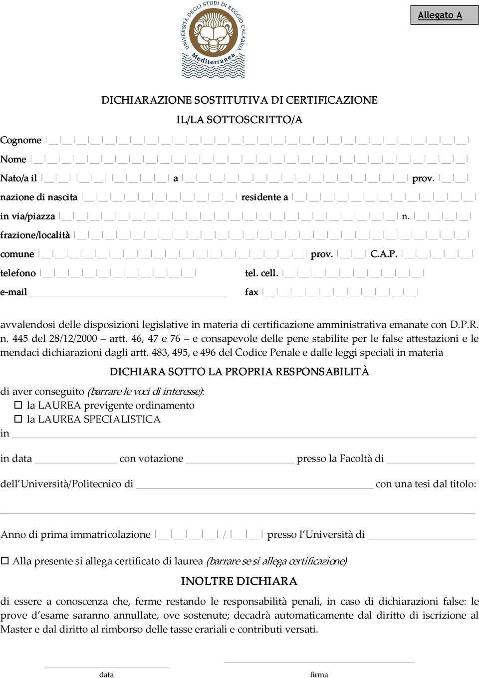 46, 47 e 76 e consapevole delle pene stabilite per le false attestazioni e le mendaci dichiarazioni dagli artt.