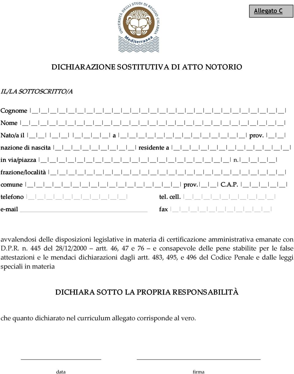 fax avvalendosi delle disposizioni legislative in materia di certificazione amministrativa emanate con D.P.R. n. 445 del 28/12/2000 artt.