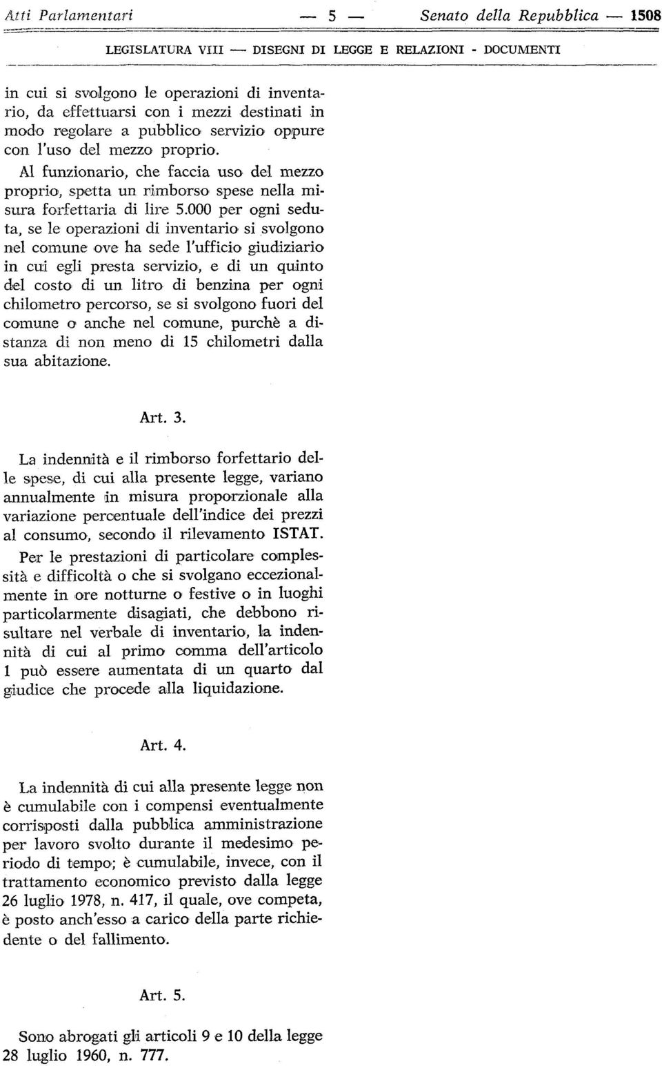 000 per ogni seduta, se le operazioni di inventario' si svolgono nel comune ove ha sede l'ufficio giudiziario' in cui egli presta servizio, e di un quinto del costo di un litro di benzina per ogni