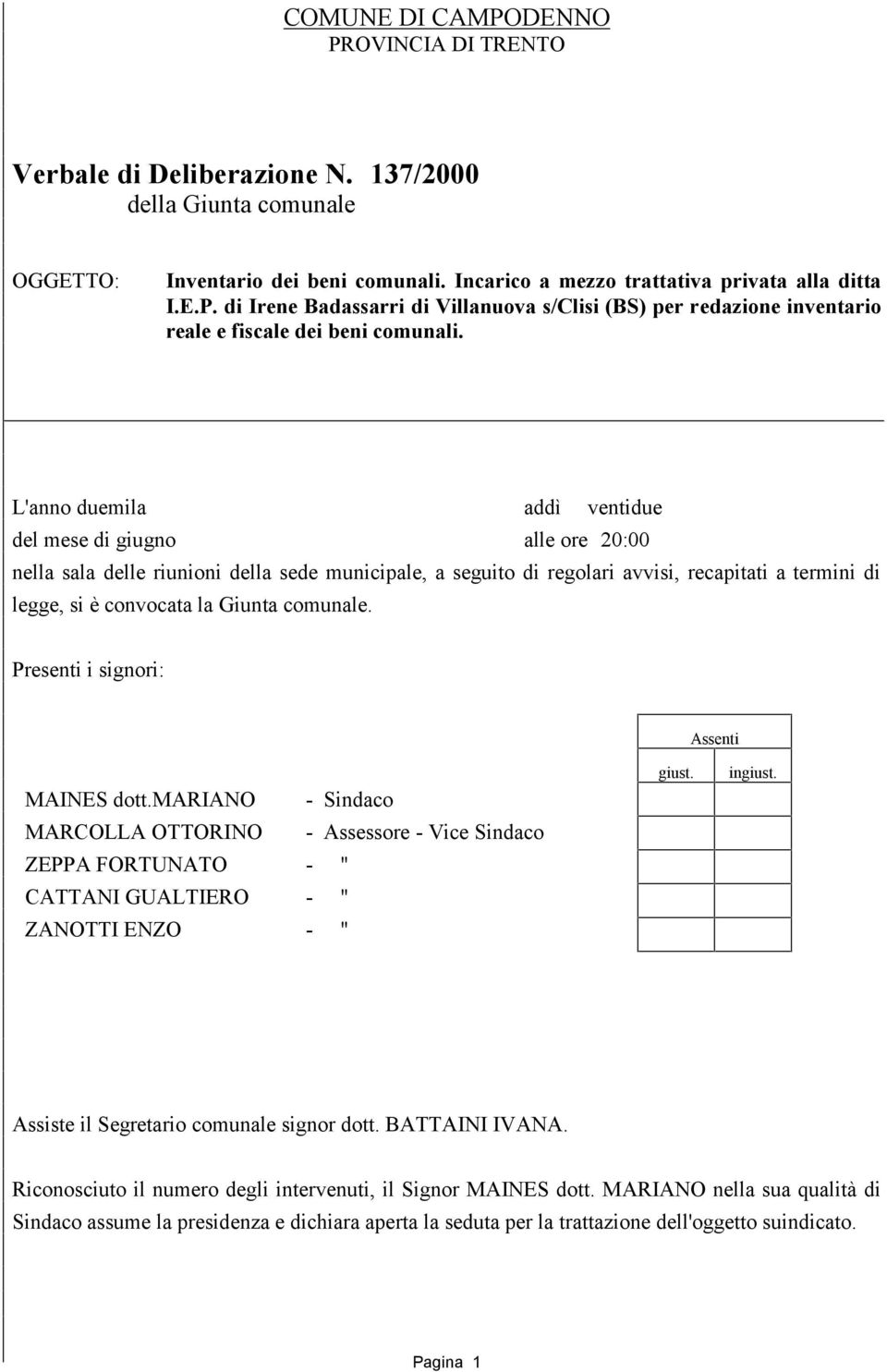 comunale. Presenti i signori: Assenti MAINES dott.mariano - Sindaco giust. ingiust.