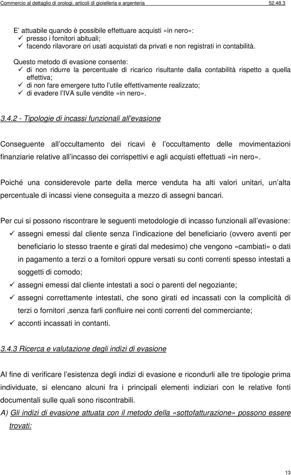 di evadere l IVA sulle vendite «in nero». 3.4.