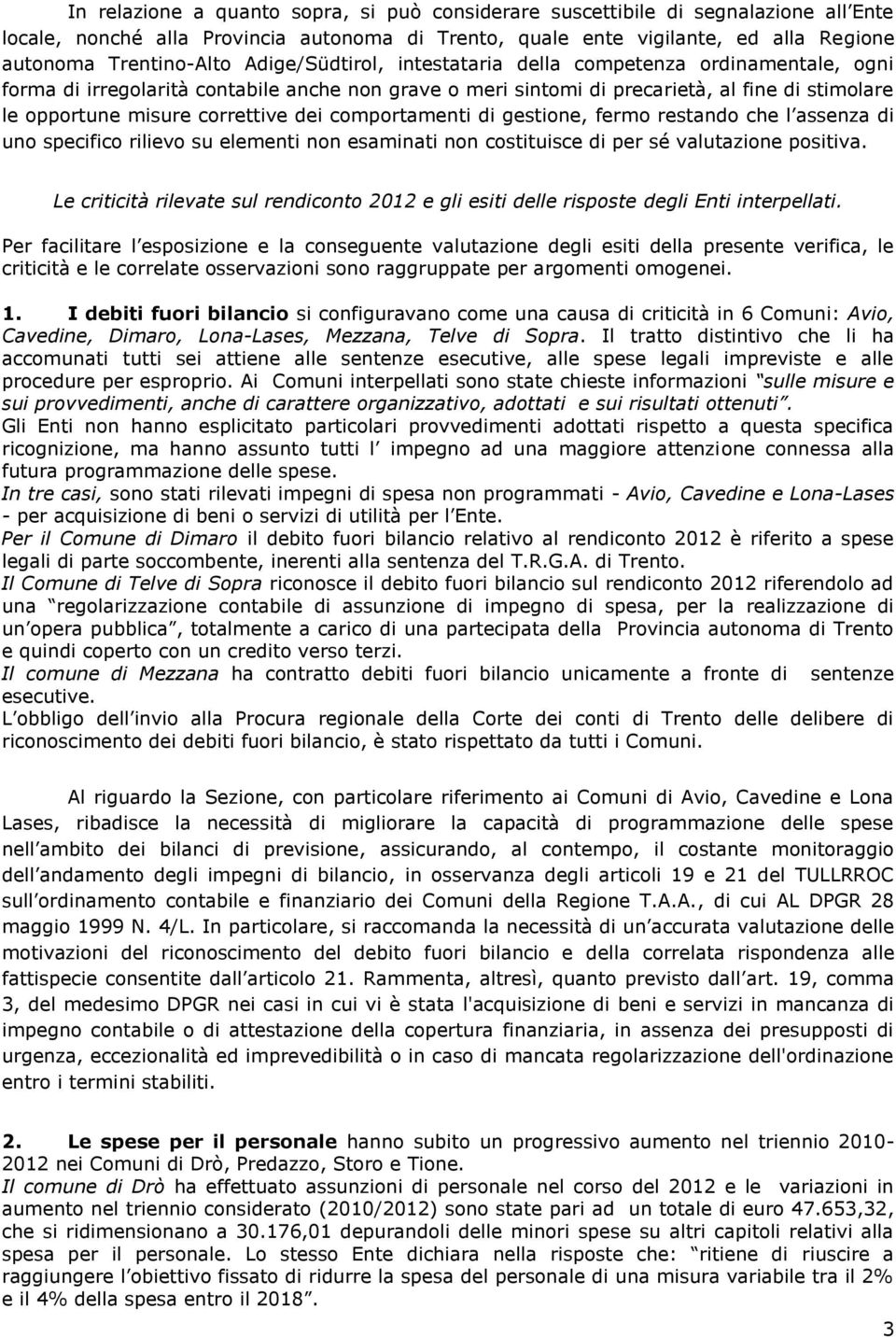 comportamenti di gestione, fermo restando che l assenza di uno specifico rilievo su elementi non esaminati non costituisce di per sé valutazione positiva.