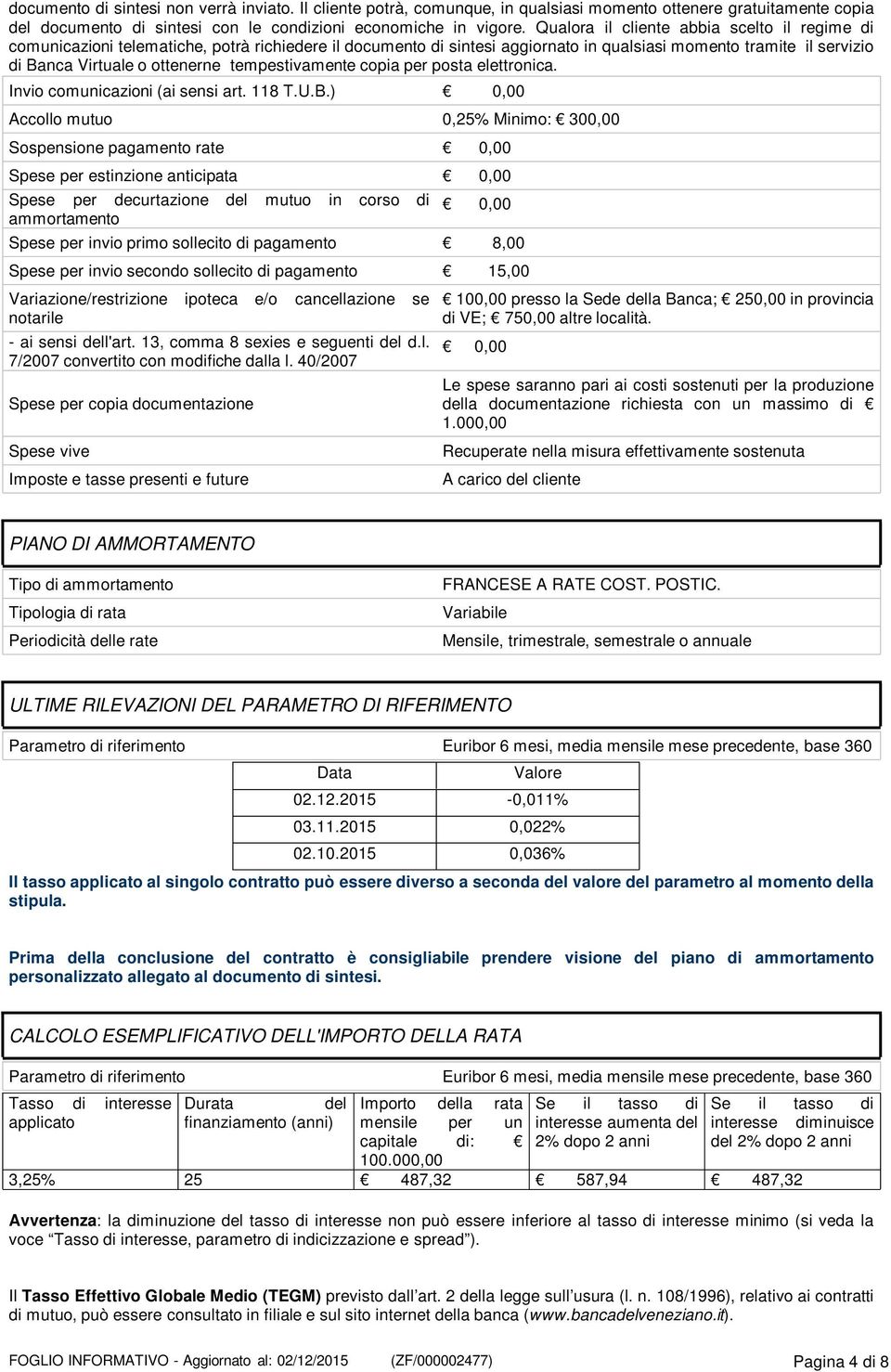 tempestivamente copia per posta elettronica. Invio comunicazioni (ai sensi art. 118 T.U.B.