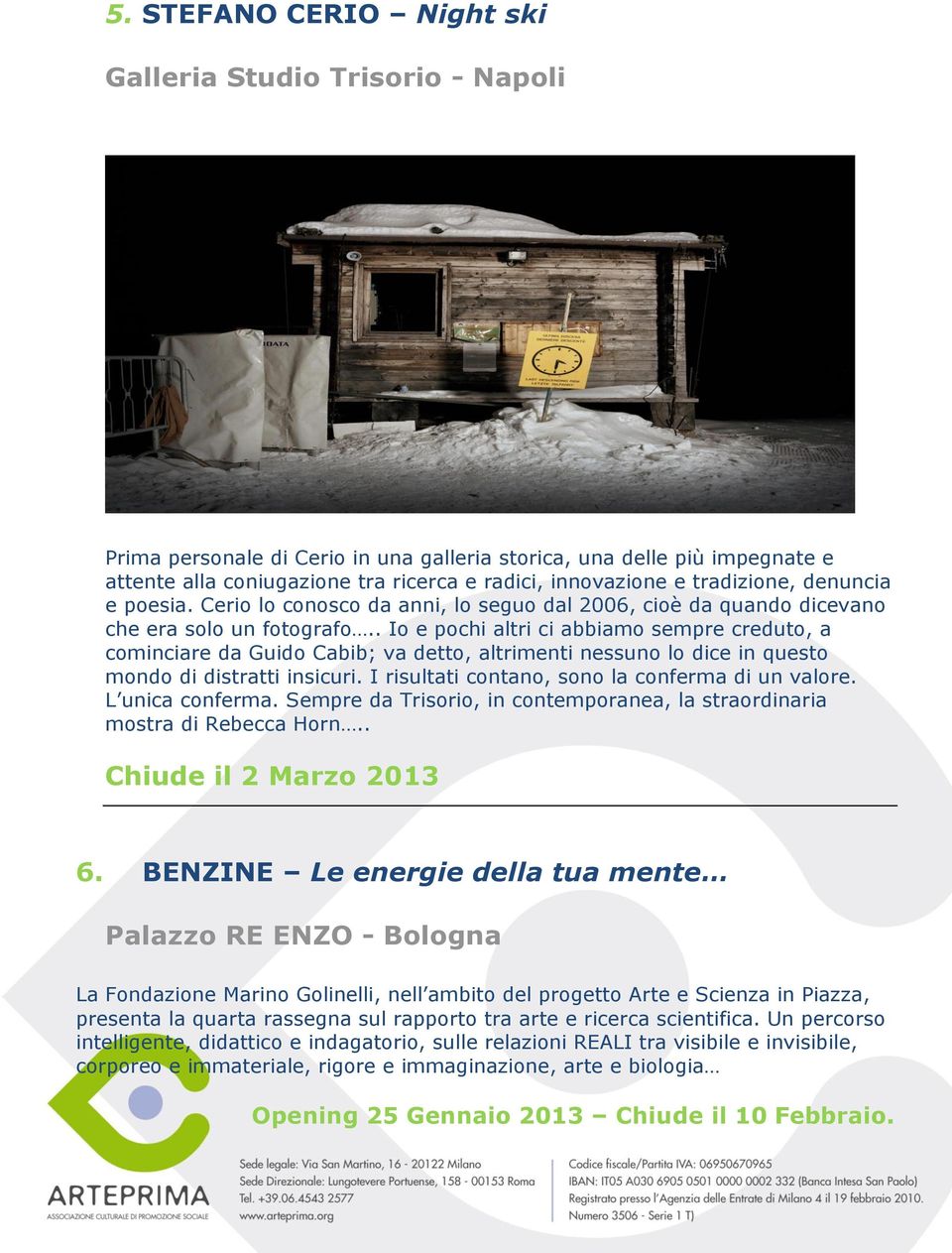 . Io e pochi altri ci abbiamo sempre creduto, a cominciare da Guido Cabib; va detto, altrimenti nessuno lo dice in questo mondo di distratti insicuri.