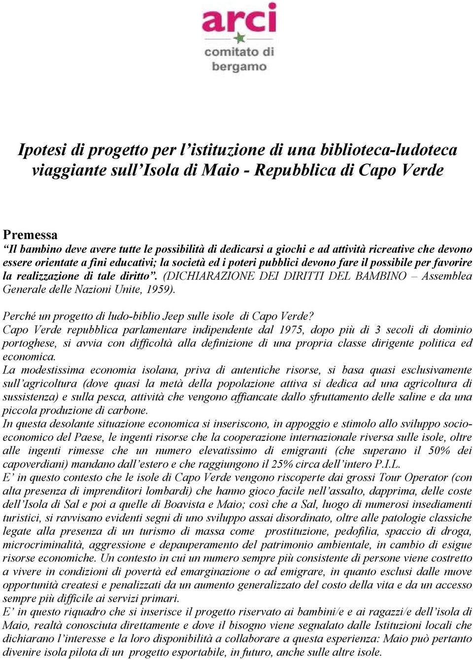 (DICHIARAZIONE DEI DIRITTI DEL BAMBINO Assemblea Generale delle Nazioni Unite, 1959). Perché un progetto di ludo-biblio Jeep sulle isole di Capo Verde?