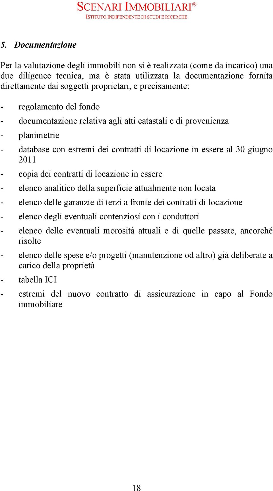 giugno 2011 - copia dei contratti di locazione in essere - elenco analitico della superficie attualmente non locata - elenco delle garanzie di terzi a fronte dei contratti di locazione - elenco degli