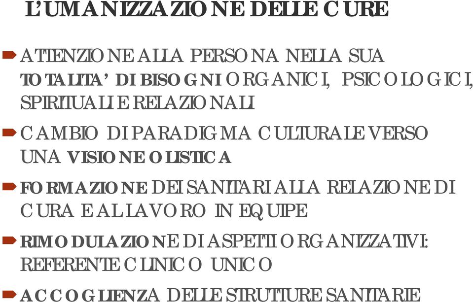 VISIONE OLISTICA FORMAZIONE DEI SANITARI ALLA RELAZIONE DI CURA E AL LAVORO IN EQUIPE