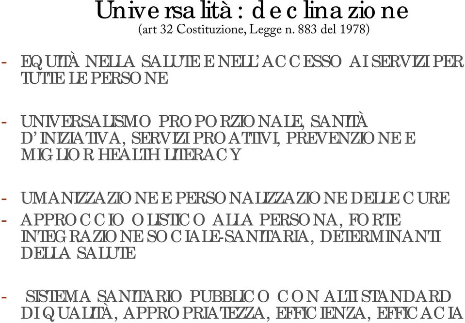 INIZIATIVA, SERVIZI PROATTIVI, PREVENZIONE E MIGLIOR HEALTH LITERACY - UMANIZZAZIONE E PERSONALIZZAZIONE DELLE CURE -