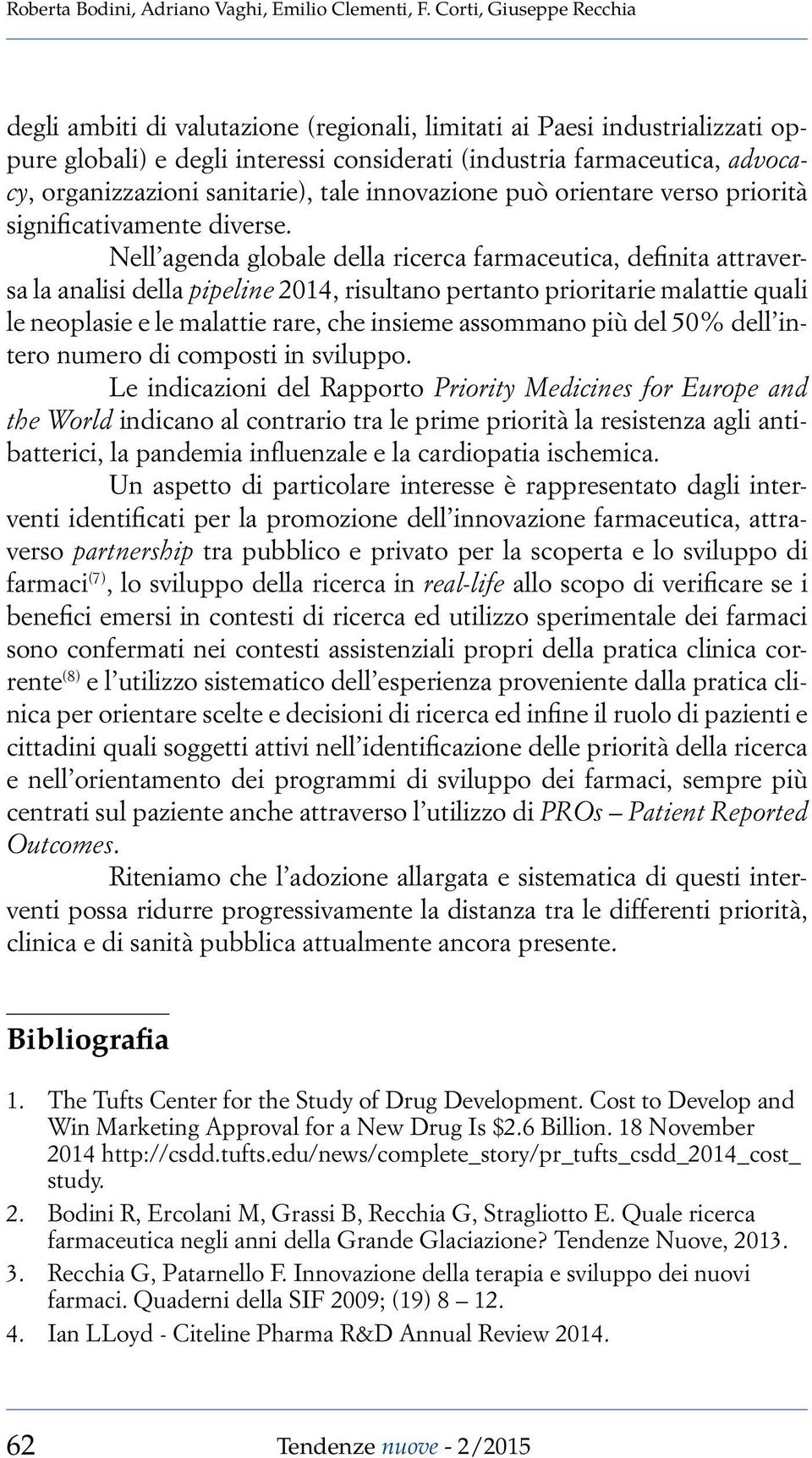 sanitarie), tale innovazione può orientare verso priorità significativamente diverse.