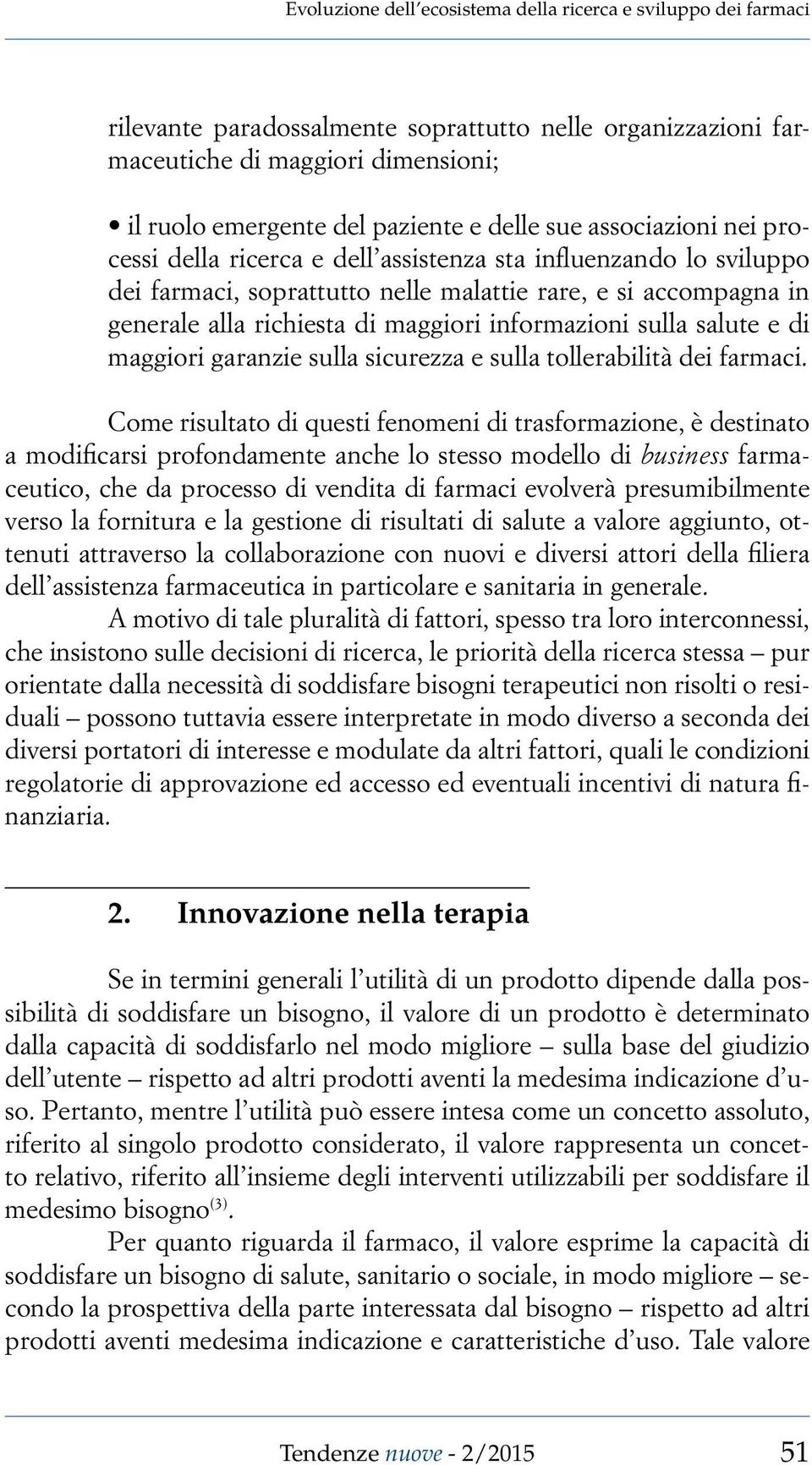 informazioni sulla salute e di maggiori garanzie sulla sicurezza e sulla tollerabilità dei farmaci.