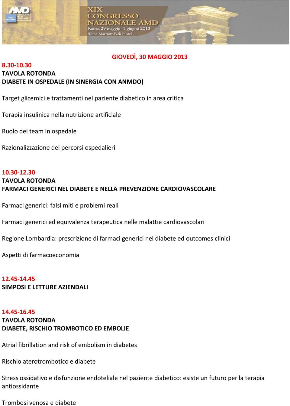 equivalenza terapeutica nelle malattie cardiovascolari Regione Lombardia: prescrizione di farmaci generici nel diabete ed outcomes clinici Aspetti di farmacoeconomia 12.45-14.