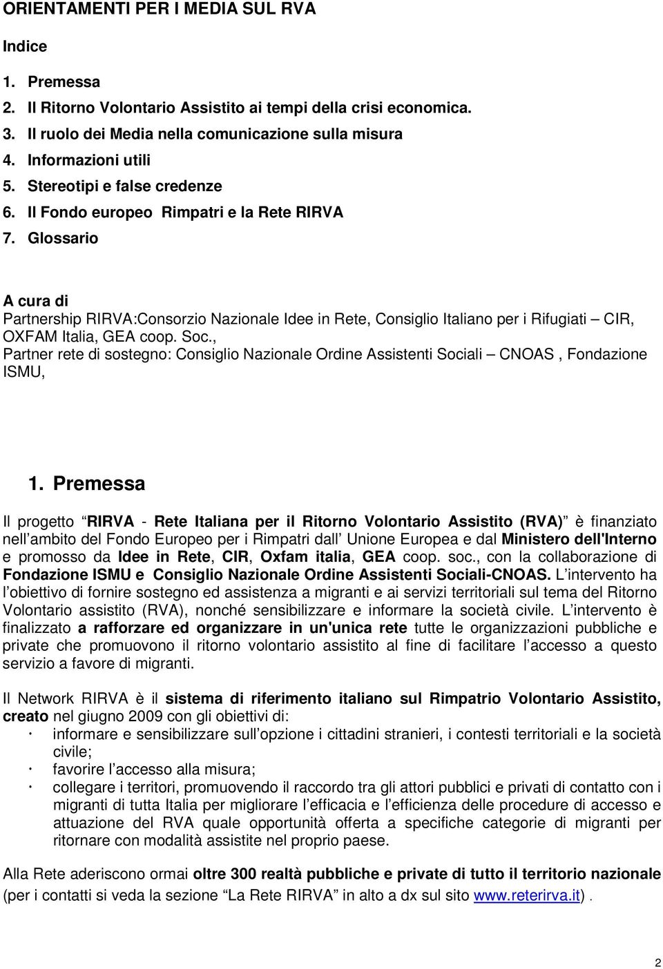 Glossario A cura di Partnership RIRVA:Consorzio Nazionale Idee in Rete, Consiglio Italiano per i Rifugiati CIR, OXFAM Italia, GEA coop. Soc.