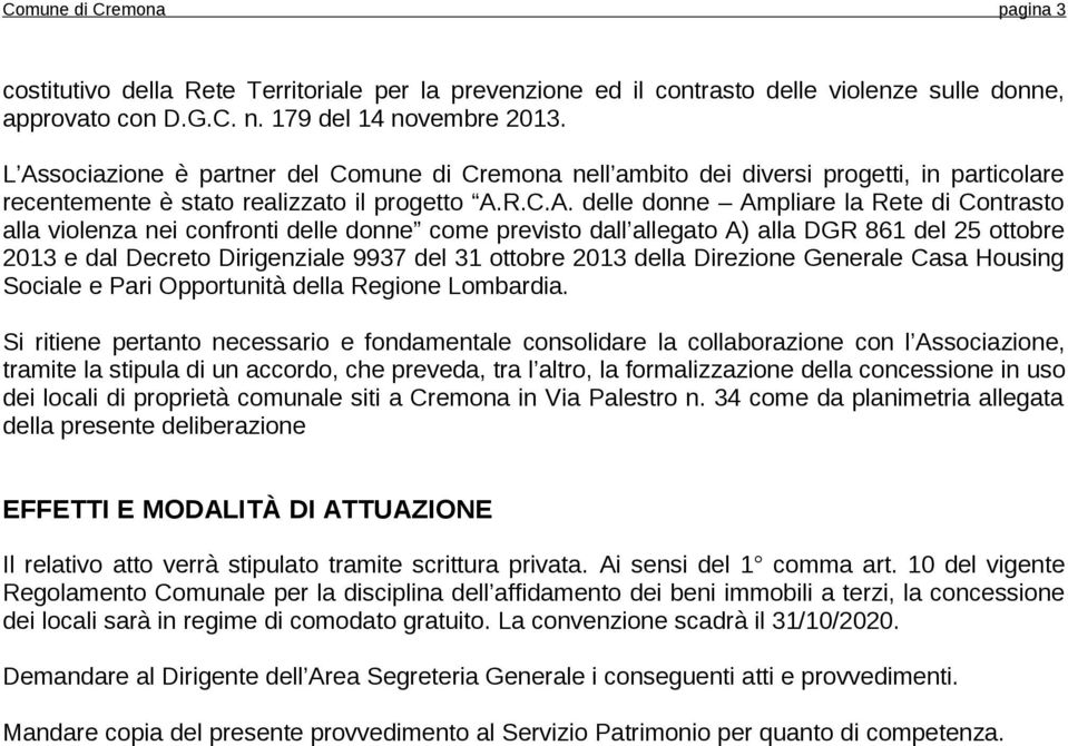 violenza nei confronti delle donne come previsto dall allegato A) alla DGR 861 del 25 ottobre 2013 e dal Decreto Dirigenziale 9937 del 31 ottobre 2013 della Direzione Generale Casa Housing Sociale e