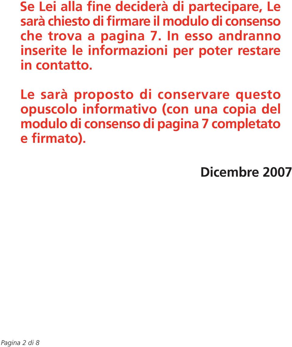 In esso andranno inserite le informazioni per poter restare in contatto.