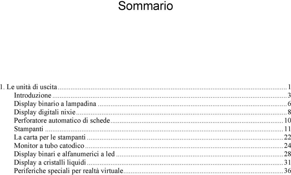 ..11 La carta per le stampanti...22 Monitor a tubo catodico.