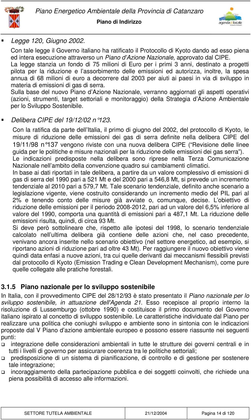 di euro a decorrere dal 2003 per aiuti ai paesi in via di sviluppo in materia di emissioni di gas di serra.