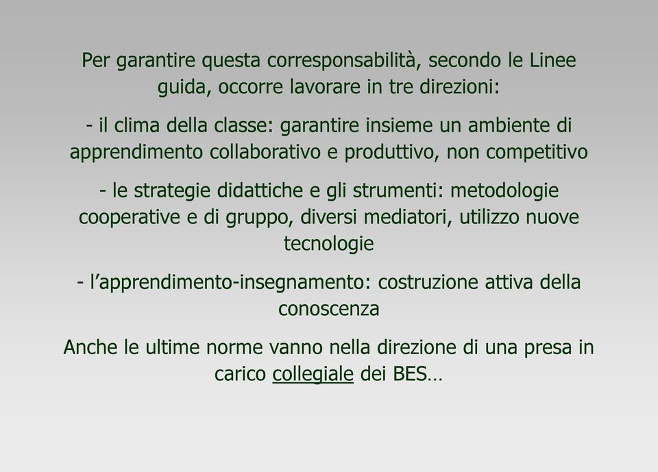 strumenti: metodologie cooperative e di gruppo, diversi mediatori, utilizzo nuove tecnologie - l apprendimento-insegnamento: