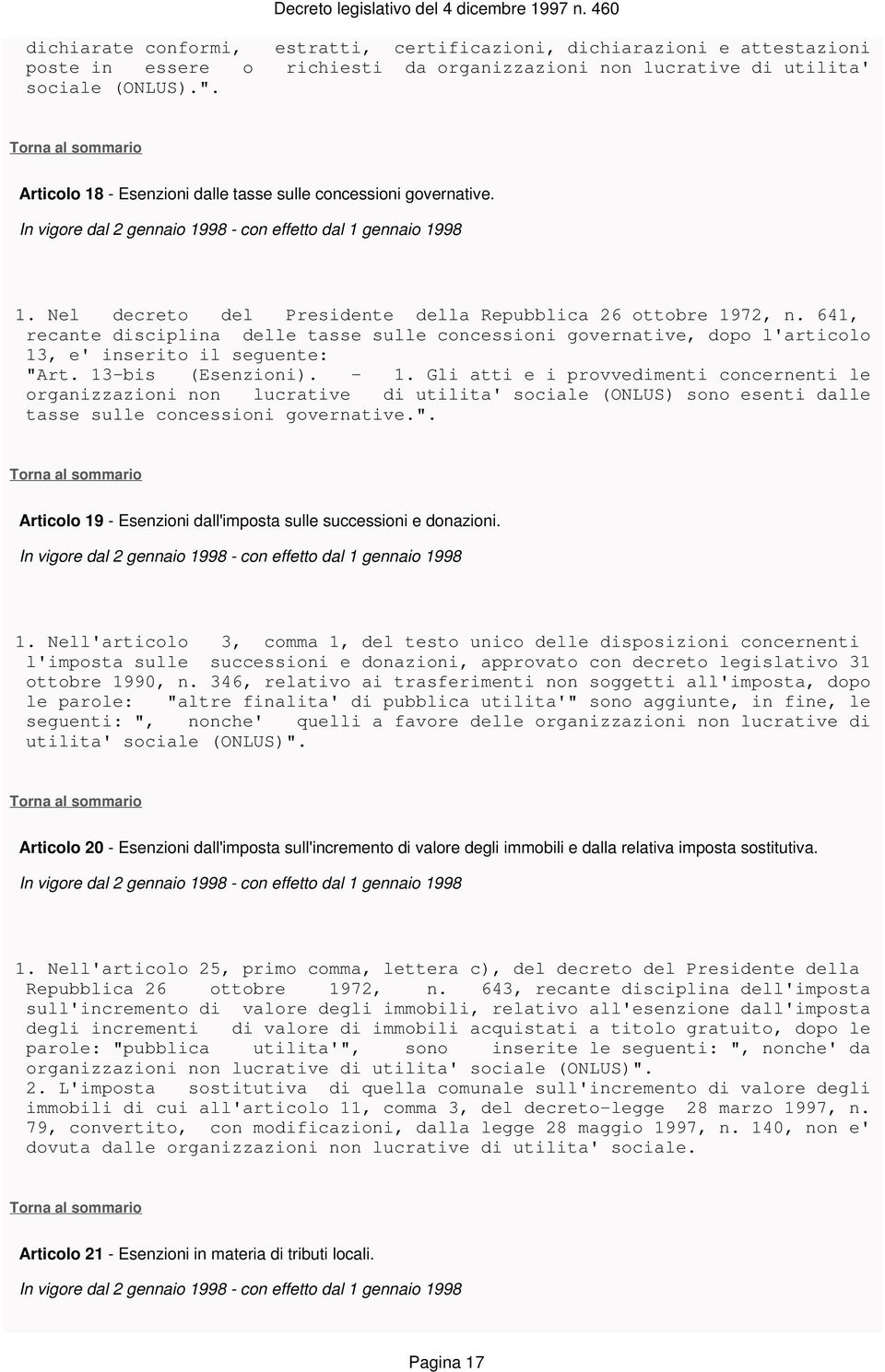 641, recante disciplina delle tasse sulle concessioni governative, dopo l'articolo 13, e' inserito il seguente: "Art. 13-bis (Esenzioni). - 1.