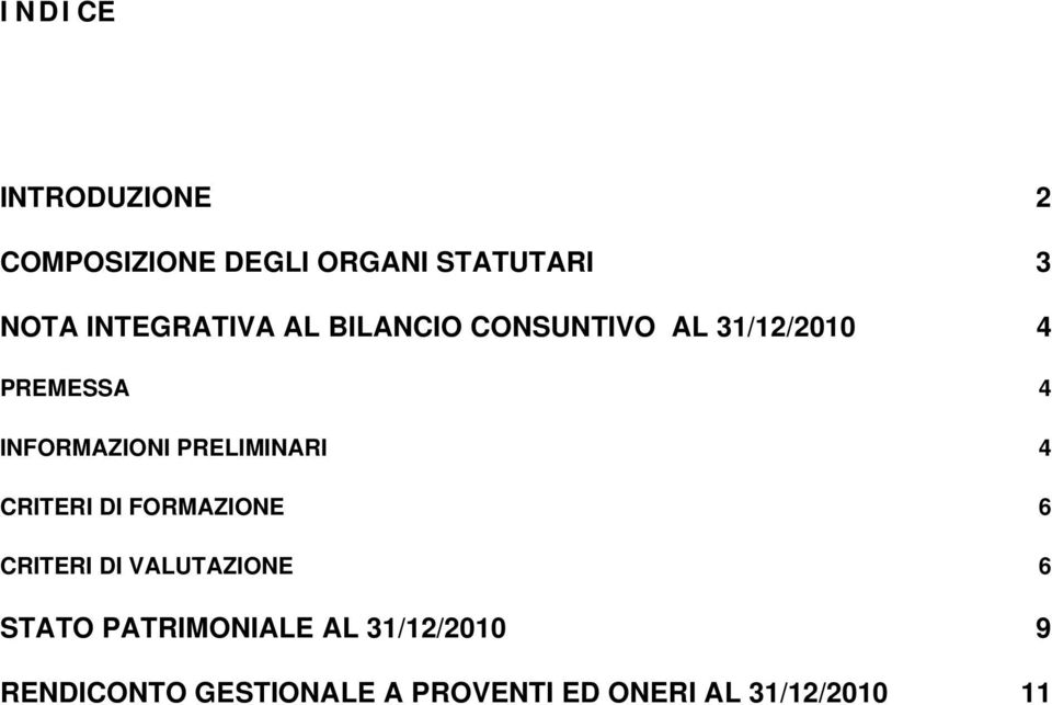 INFORMAZIONI PRELIMINARI 4 CRITERI DI FORMAZIONE 6 CRITERI DI VALUTAZIONE