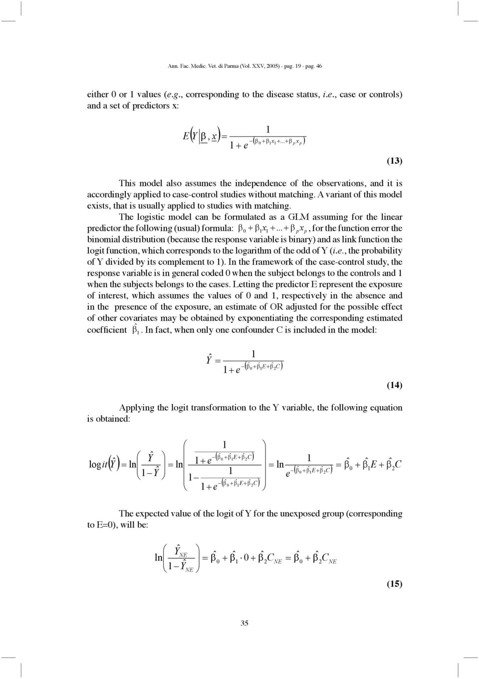 A variant of this model exists, that is usually applied to studies with matching.