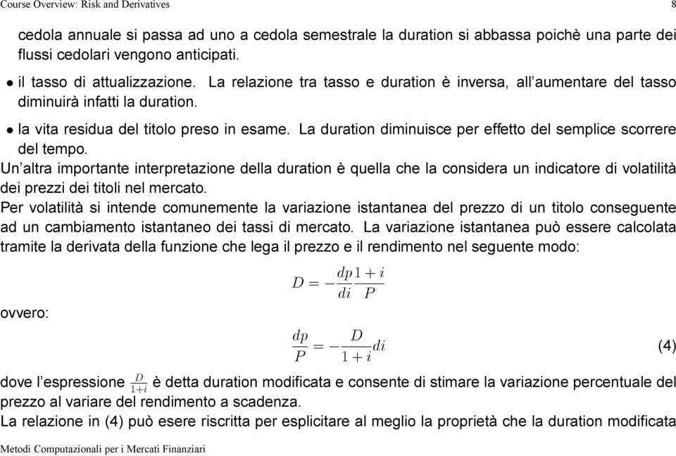 La duration diminuisce per effetto del semplice scorrere del tempo.