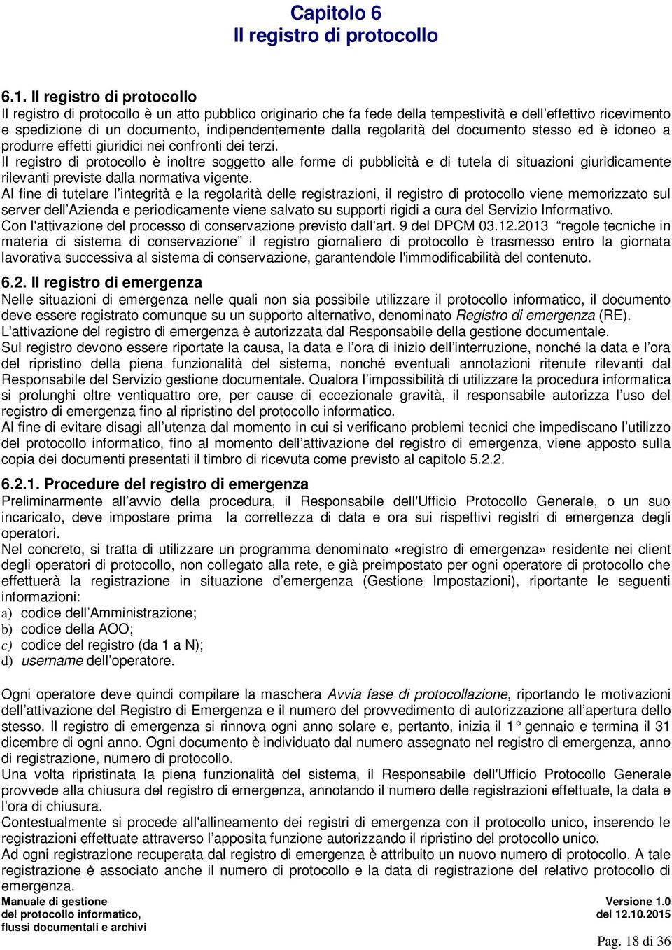 regolarità del documento stesso ed è idoneo a produrre effetti giuridici nei confronti dei terzi.