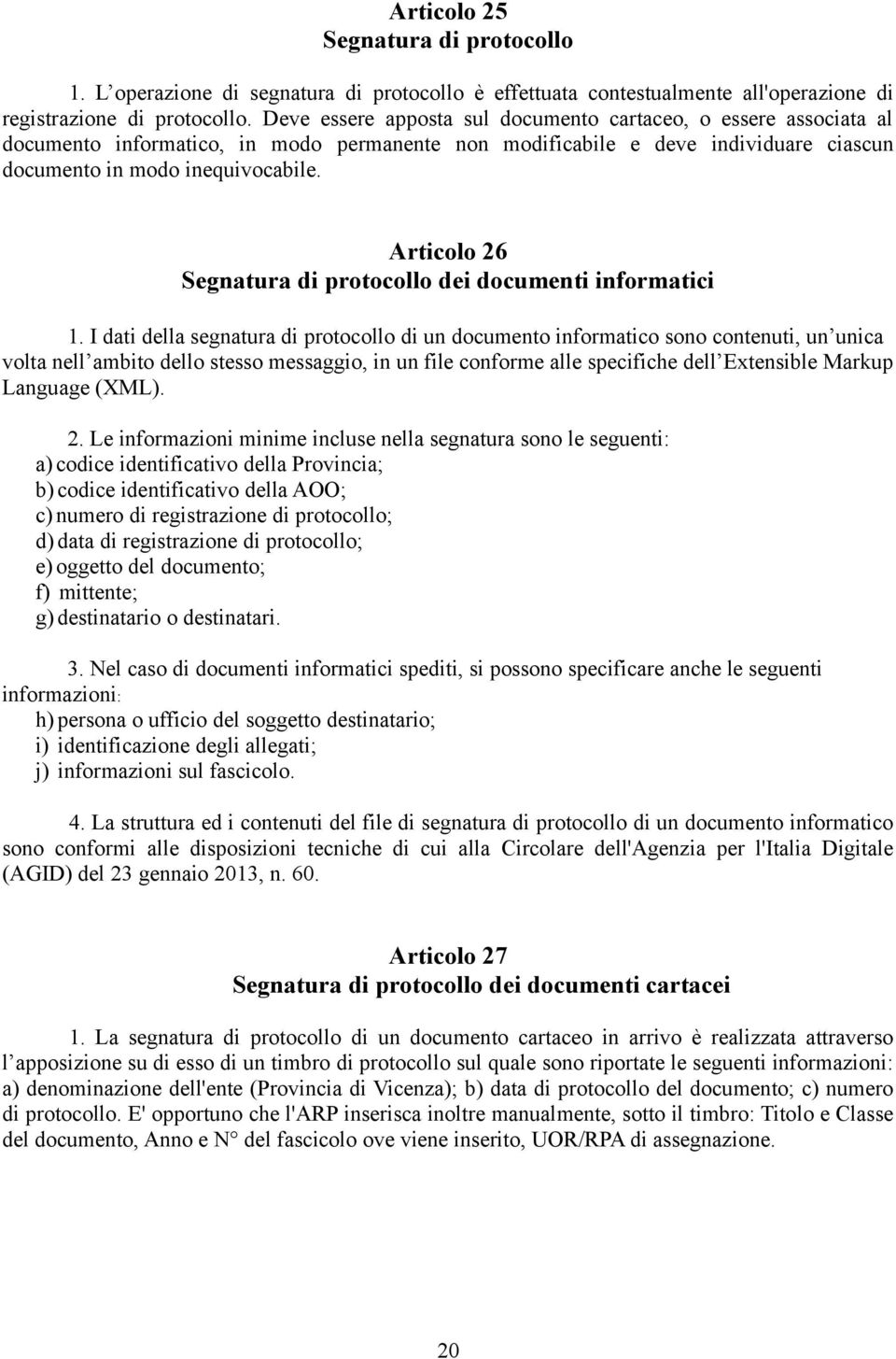 Articolo 26 Segnatura di protocollo dei documenti informatici 1.