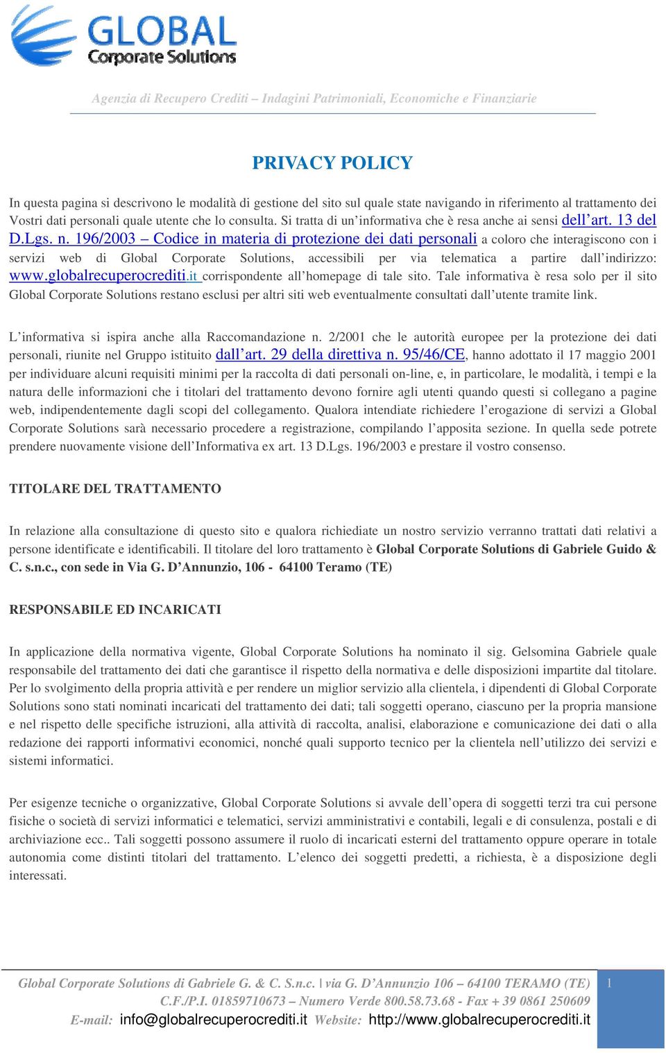 196/2003 Cdice in materia di prtezine dei dati persnali a clr che interagiscn cn i servizi web di Glbal Crprate Slutins, accessibili per via telematica a partire dall indirizz: www.