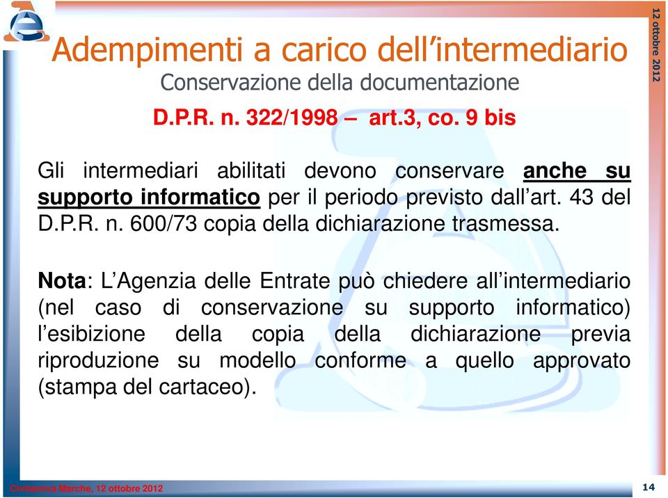 600/73 copia della dichiarazione trasmessa.